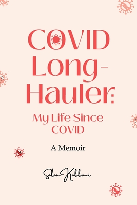 COVID Long-Hauler: My Life Since COVID - Kabbani, Salam