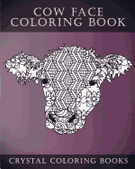 Cow Face: A Stress Relief Adult Coloring Book Containing 30 Pattern Coloring Pages