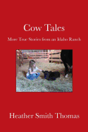 Cow Tales: More True Stories from an Idaho Ranch