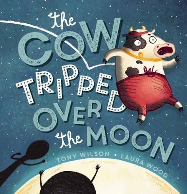Cow Tripped Over the Moon - Wilson, Tony