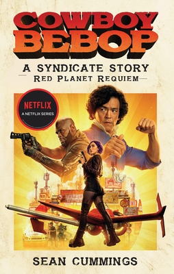 Cowboy Bebop: A Syndicate Story: Red Planet Requiem - Cummings, Sean
