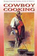 Cowboy Cooking: Recipes from the Cowboy Artists of America - Watson, Tom