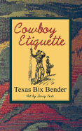 Cowboy Etiquette - Bender, Texas Bix