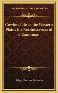 Cowboy Life on the Western Plains; The Reminiscences of a Ranchman
