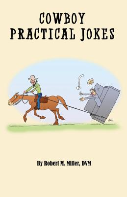 Cowboy Practical Jokes - Miller, Robert M