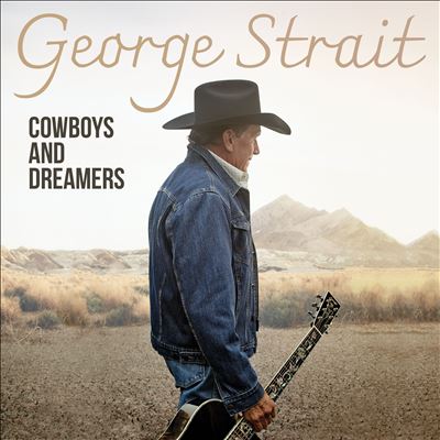 Cowboys and Dreamers - George Strait