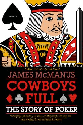 Cowboys Full: The Story of Poker - McManus, James