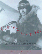 Cowboys of the Sky: The Story of Alaska's Bush Pilots - Levi, Steven C