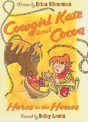 Cowgirl Kate and Cocoa: Horse in the House - Silverman, Erica