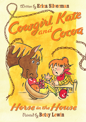 Cowgirl Kate and Cocoa: Horse in the House - Silverman, Erica