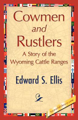 Cowmen and Rustlers - Edward S Ellis, S Ellis, and 1stworld Library (Editor)