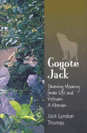 Coyote Jack: Drawing Meaning from Life and Vietnam: A Memoir