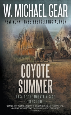 Coyote Summer: Saga of the Mountain Sage, Book Four: A Classic Historical Western Series - Gear, W Michael