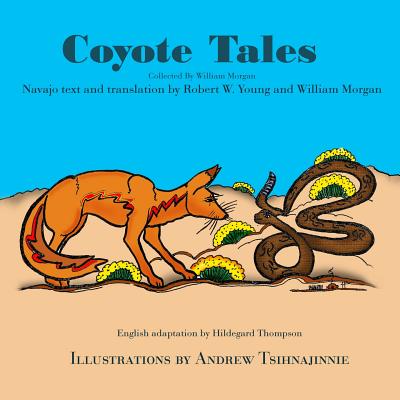 Coyote Tales - Young, Robert W, and Morgan, William, Dr., M.D., and Thompson, Hildegard (Adapted by)