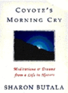 Coyote's Morning Cry: Meditations & Dreams from a Life in Nature - Butala, Sharon