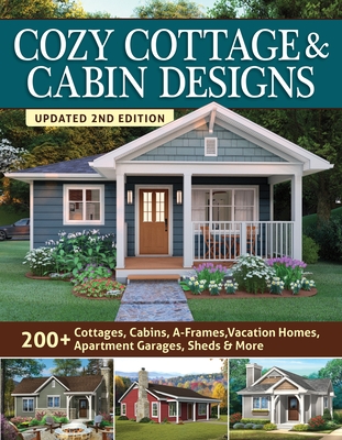 Cozy Cottage & Cabin Designs, Updated 2nd Edition: 200+ Cottages, Cabins, A-Frames, Vacation Homes, Apartment Garages, Sheds & More - Design America Inc