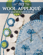 Cozy Wool Appliqu: 11 Seasonal Folk Art Projects for Your Home