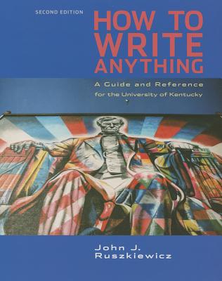 Cp How to Write Anything 2e U Kentucky - Ruszkiewicz, John J, and Dolmage, Jay T