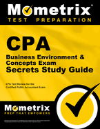 CPA Business Environment & Concepts Exam Secrets Study Guide: CPA Test Review for the Certified Public Accountant Exam