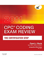 Cpc(r) Coding Exam Review 2011: The Certification Step