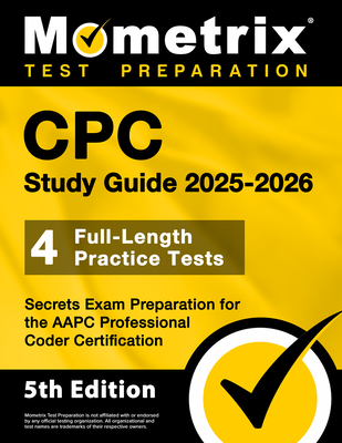 Cpc Study Guide 2025-2026 - 4 Full-Length Practice Tests, Secrets Exam Preparation for the Aapc Professional Coder Certification: [5th Edition] - Bowling, Matthew (Editor)