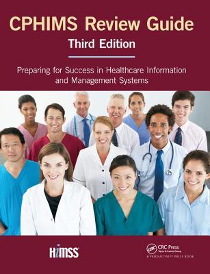 CPHIMS Review Guide: Preparing for Success in Healthcare Information and Management Systems - Himss (Editor)