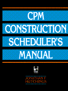 CPM Construction Scheduler's Manual - Hutchings, Jonathan F