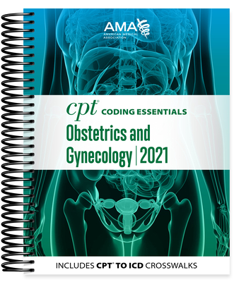 CPT Coding Essentials for Obstetrics & Gynecology 2021 - American Medical Association