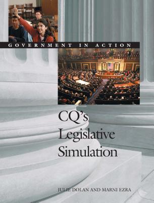 Cq s Legislative Simulation: Government in Action - Dolan, and Ezra, Marni