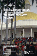 Crnica Constitucional del Sofocamiento del Poder Legislativo 2016-2020
