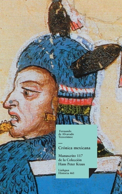 Crnica mexicana: Manuscrito # 117 de la Coleccin Hans Paul Kraus - de Alvarado Tezozmoc, Fernando