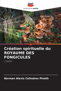 Cr?ation spirituelle du ROYAUME DES FONGICULES