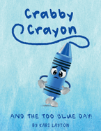 Crabby Crayon: And the Too Blue Day!