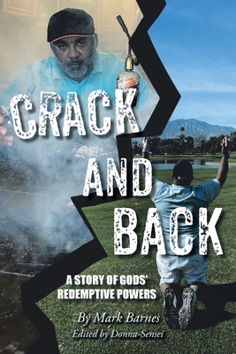Crack and Back: A Story of Gods' Redemptive Powers - Barnes, Mark