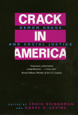 Crack in America: Demon Drugs and Social Justice - Reinarman, Craig (Editor), and Levine, Harry G (Editor)
