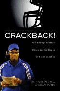 Crackback!: How College Football Blindsides the Hopes of Black Coaches - Hill, Fitzgerald, and Purdy, Mark, and Williams, Doug (Foreword by)