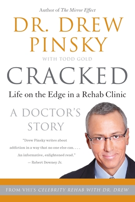 Cracked: Life on the Edge in a Rehab Clinic - Pinsky, Drew, Dr., M.D.