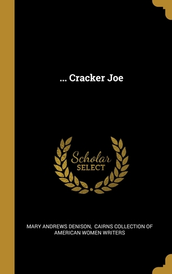 ... Cracker Joe - Denison, Mary Andrews, and Cairns Collection of American Women Wri (Creator)