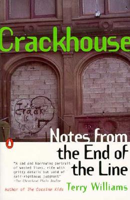 Crackhouse: Notes from the End of the Line - Williams, Terry, Dr., Msc, PhD