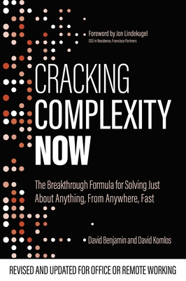 Cracking Complexity Now: The Breakthrough Formula for Solving Just about Anything Fast - Komlos, David, and Benjamin, David