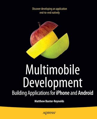 Cracking iPhone and Android Native Development: Cross-Platform Mobile Apps Without the Kludge - Baxter-Reynolds, Matthew