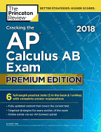Cracking the AP Calculus AB Exam 2018, Premium Edition