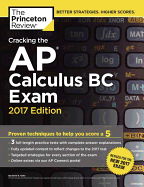 Cracking the AP Calculus BC Exam, 2017 Edition: Proven Techniques to Help You Score a 5