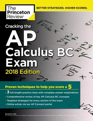Cracking the AP Calculus BC Exam, 2018 Edition: Proven Techniques to Help You Score a 5 - Princeton Review