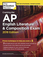 Cracking the AP English Literature & Composition Exam, 2018 Edition: Proven Techniques to Help You Score a 5
