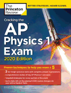Cracking the AP Physics 1 Exam, 2020 Edition: Practice Tests & Proven Techniques to Help You Score a 5