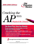 Cracking the AP Physics B & C Exam, 2004-2005 Edition - Princeton Review (Creator)