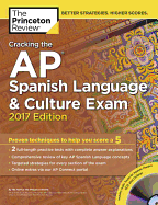 Cracking the AP Spanish Language & Culture Exam with Audio CD, 2017 Edition: Proven Techniques to Help You Score a 5