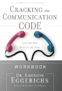 Cracking the Communication Code: Love for Her, Respect for Him - Eggerichs, Emerson, Dr., PhD