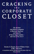 Cracking the Corporate Closet: The 200 Best (And Worst) Companies to Work For, Buy From, and Invest in If You're Gay or Lesbian--An